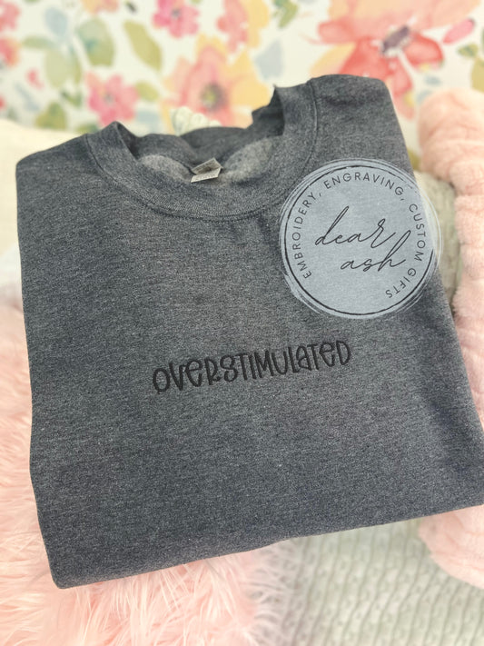 Overstimulated-Gildan Sweatshirt Embroidered