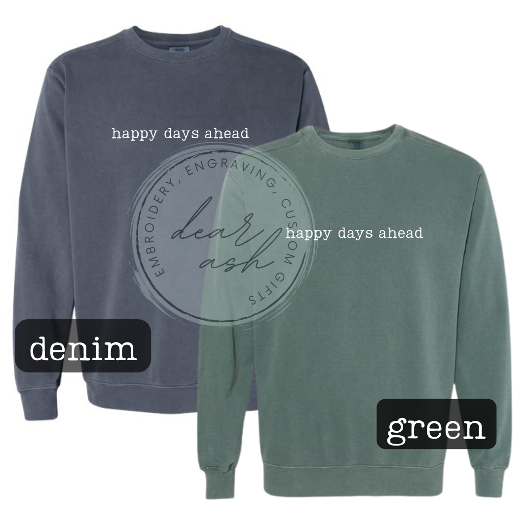 happy days ahead-Comfort Colors Sweatshirts